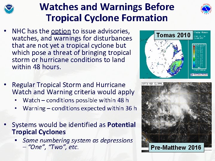 Watches and Warnings Before Tropical Cyclone Formation • NHC has the option to issue