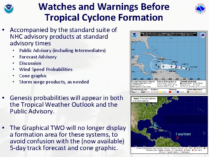 Watches and Warnings Before Tropical Cyclone Formation • Accompanied by the standard suite of