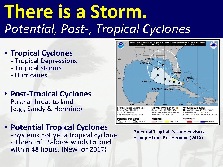 There is a Storm. Potential, Post-, Tropical Cyclones • Tropical Cyclones - Tropical Depressions