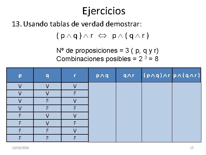 Ejercicios 13. Usando tablas de verdad demostrar: (p q) r p (q r) Nº