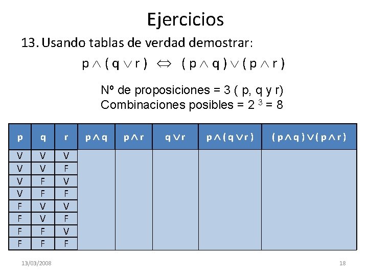 Ejercicios 13. Usando tablas de verdad demostrar: p (q r) (p q) (p r)