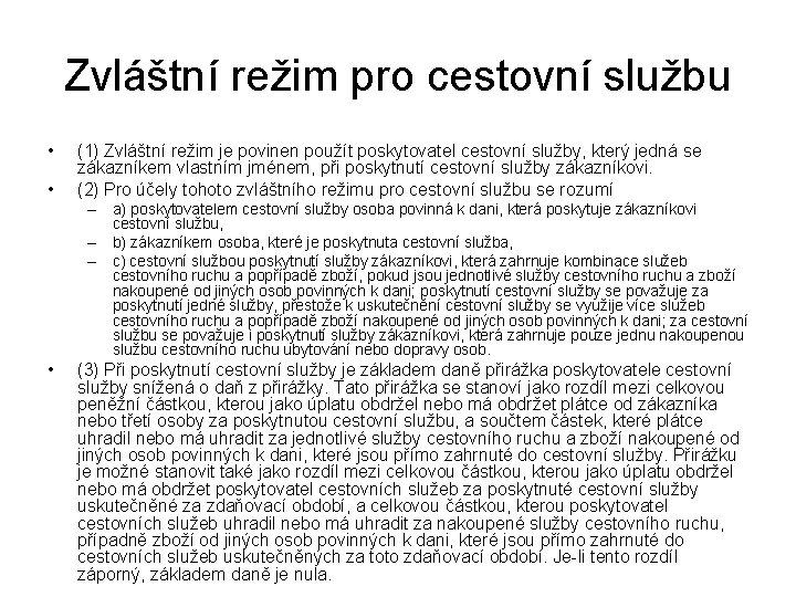 Zvláštní režim pro cestovní službu • • (1) Zvláštní režim je povinen použít poskytovatel