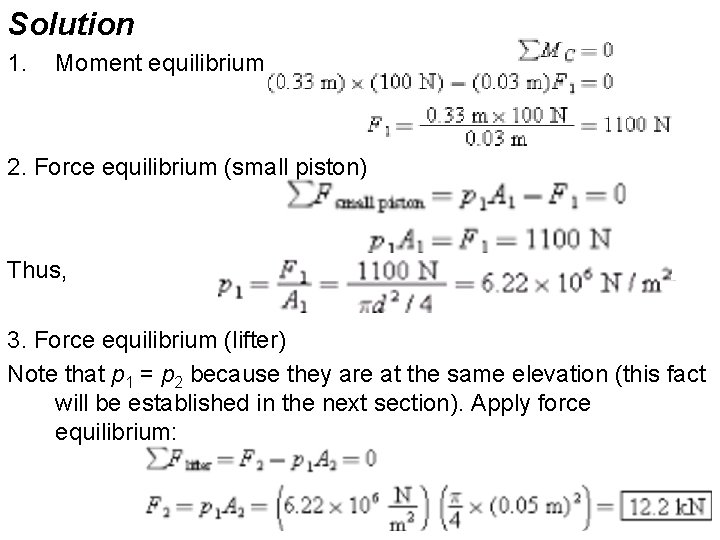 Solution 1. Moment equilibrium 2. Force equilibrium (small piston) Thus, 3. Force equilibrium (lifter)