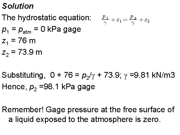 Solution The hydrostatic equation: p 1 = patm = 0 k. Pa gage z