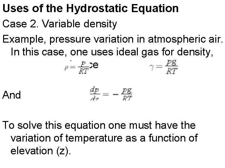 Uses of the Hydrostatic Equation Case 2. Variable density Example, pressure variation in atmospheric