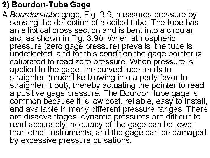 2) Bourdon-Tube Gage A Bourdon-tube gage, Fig. 3. 9, measures pressure by sensing the