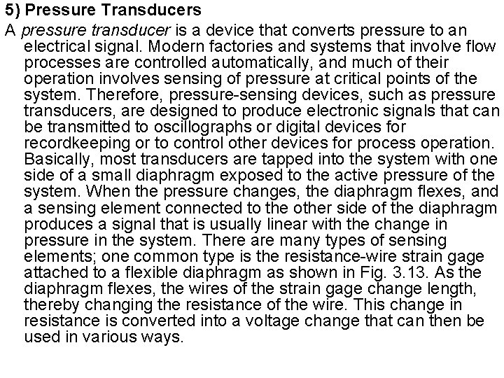 5) Pressure Transducers A pressure transducer is a device that converts pressure to an