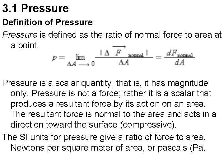 3. 1 Pressure Definition of Pressure is defined as the ratio of normal force