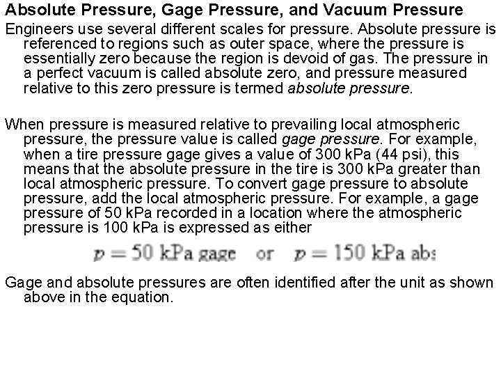 Absolute Pressure, Gage Pressure, and Vacuum Pressure Engineers use several different scales for pressure.