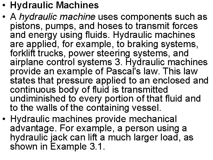  • Hydraulic Machines • A hydraulic machine uses components such as pistons, pumps,