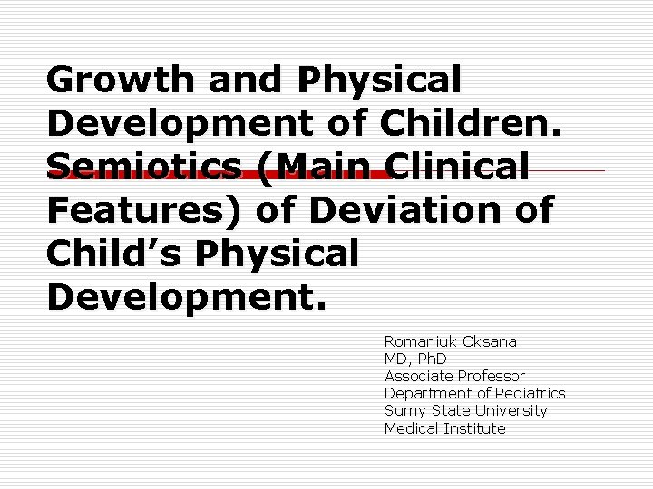 Growth and Physical Development of Children. Semiotics (Main Clinical Features) of Deviation of Child’s