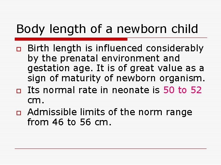 Body length of a newborn child o o o Birth length is influenced considerably