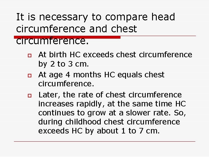 It is necessary to compare head circumference and chest circumference. o o o At