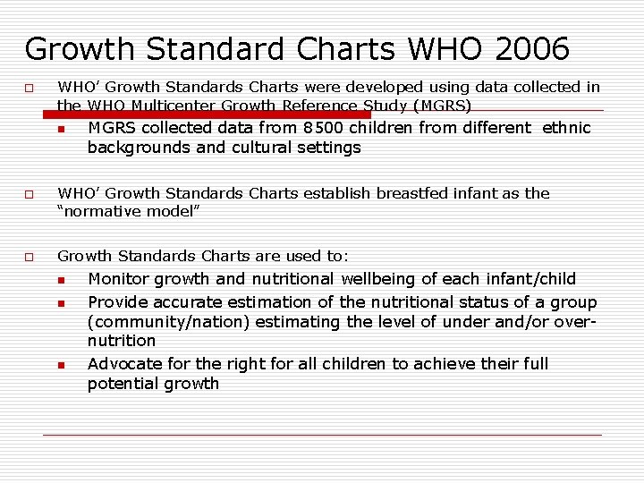 Growth Standard Charts WHO 2006 o WHO’ Growth Standards Charts were developed using data