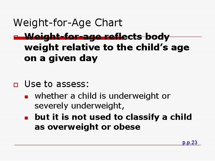 Weight-for-Age Chart o o Weight-for-age reflects body weight relative to the child’s age on