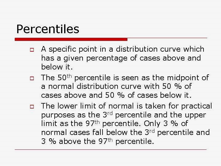 Percentiles o o o A specific point in a distribution curve which has a