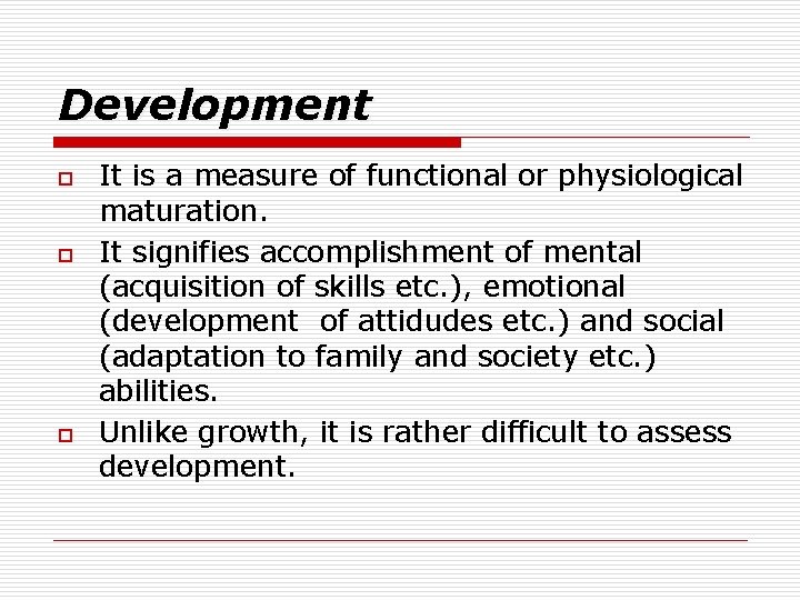 Development o o o It is a measure of functional or physiological maturation. It