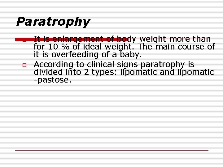 Paratrophy o o It is enlargement of body weight more than for 10 %