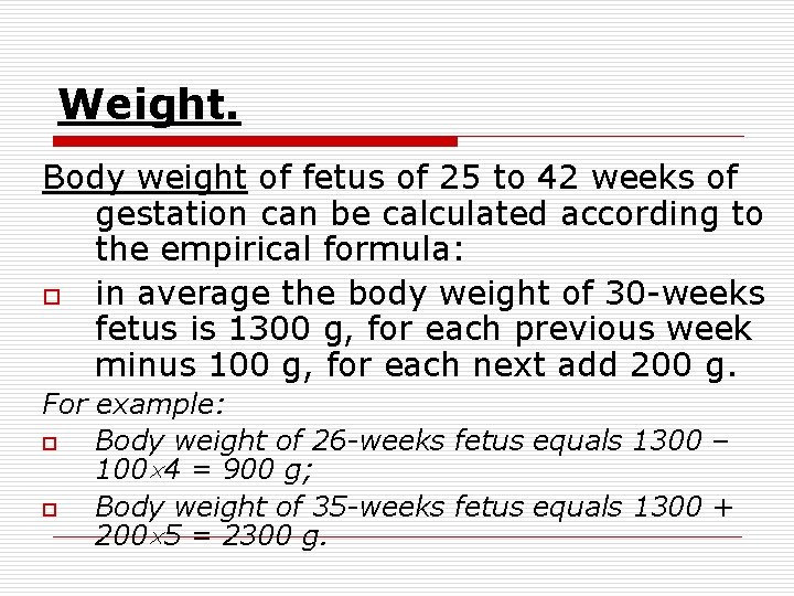 Weight. Body weight of fetus of 25 to 42 weeks of gestation can be