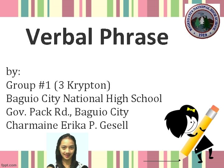 Verbal Phrase by: Group #1 (3 Krypton) Baguio City National High School Gov. Pack