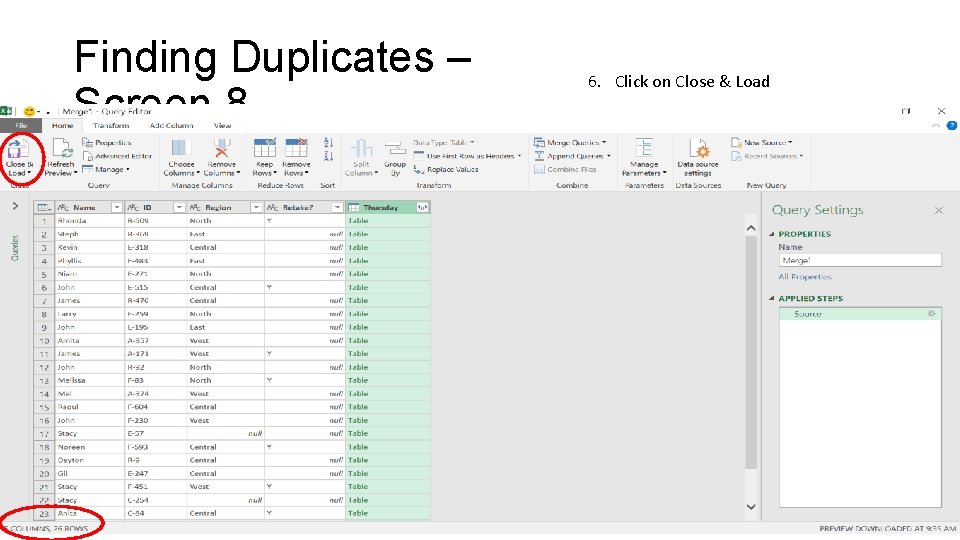 Finding Duplicates – Screen 8 6. Click on Close & Load 