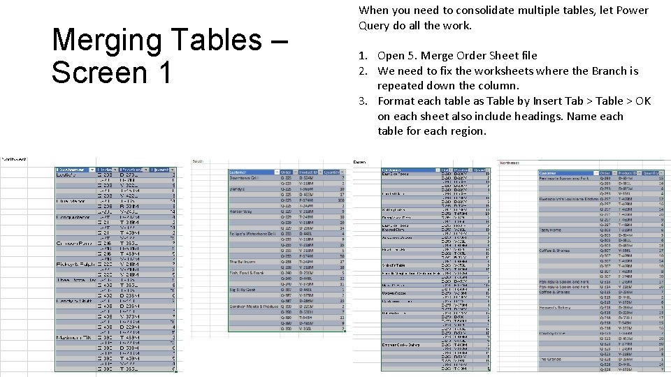 Merging Tables – Screen 1 When you need to consolidate multiple tables, let Power