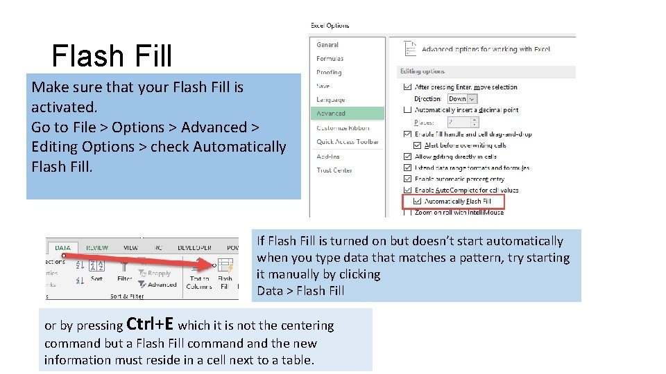 Flash Fill Make sure that your Flash Fill is activated. Go to File >