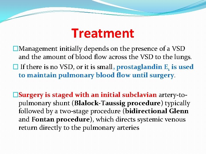 Treatment �Management initially depends on the presence of a VSD and the amount of