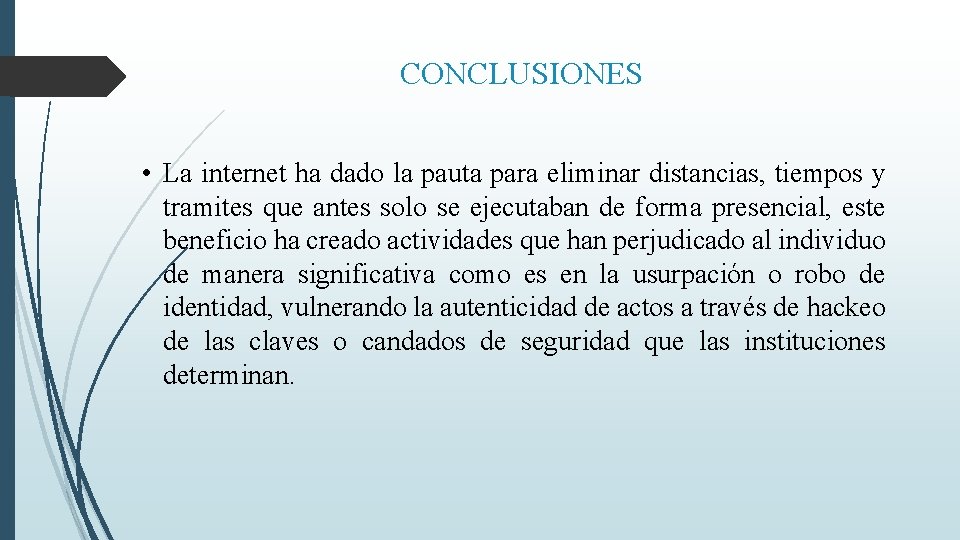 CONCLUSIONES • La internet ha dado la pauta para eliminar distancias, tiempos y tramites