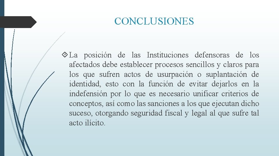 CONCLUSIONES La posición de las Instituciones defensoras de los afectados debe establecer procesos sencillos