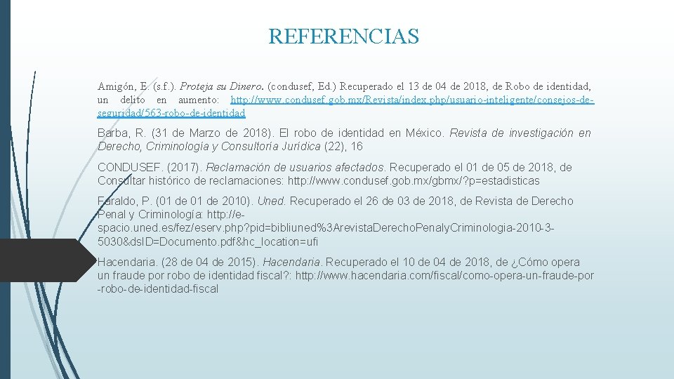 REFERENCIAS Amigón, E. (s. f. ). Proteja su Dinero. (condusef, Ed. ) Recuperado el