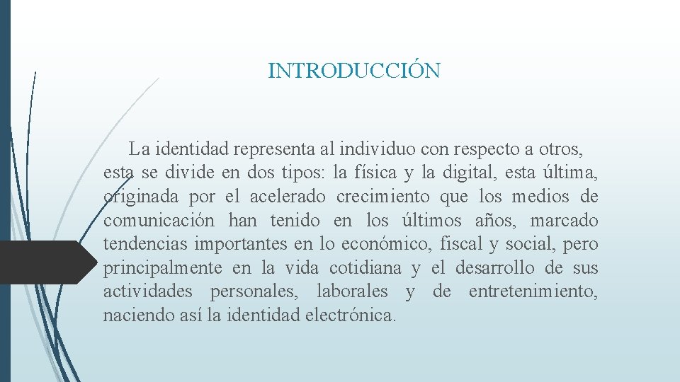 INTRODUCCIÓN La identidad representa al individuo con respecto a otros, esta se divide en