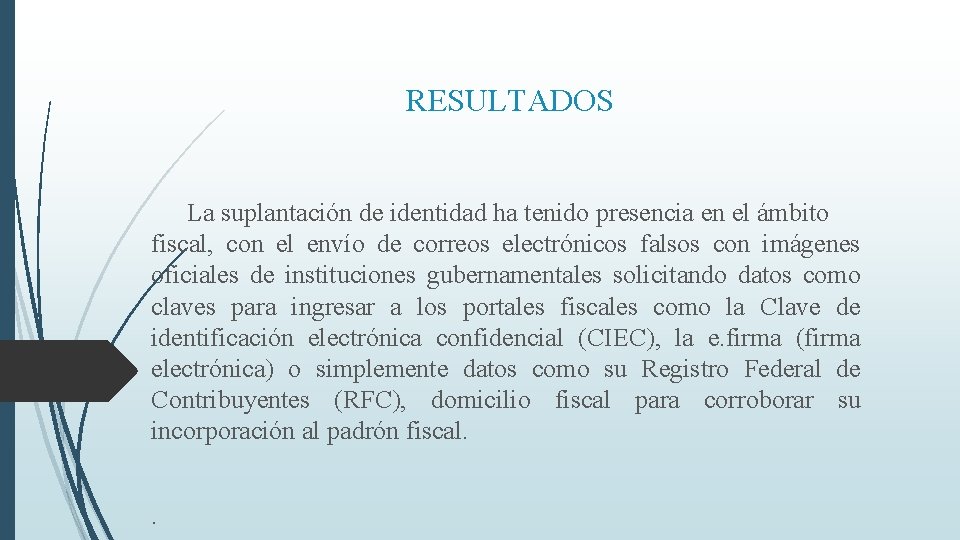 RESULTADOS La suplantación de identidad ha tenido presencia en el ámbito fiscal, con el