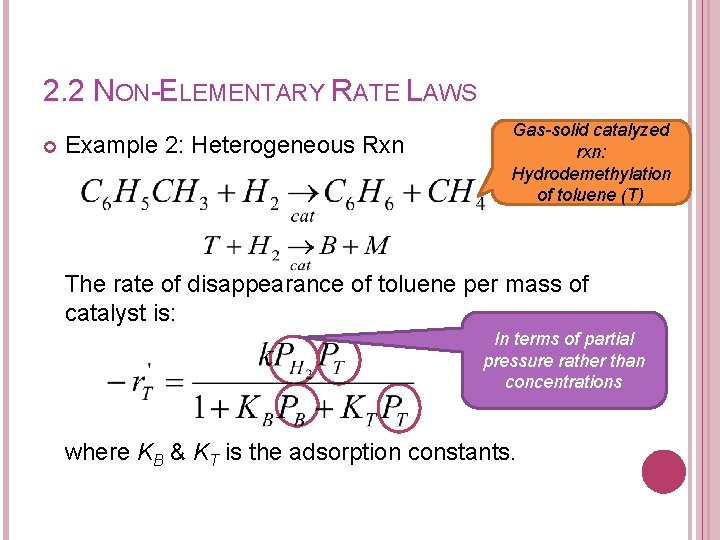 2. 2 NON-ELEMENTARY RATE LAWS Example 2: Heterogeneous Rxn Gas-solid catalyzed rxn: Hydrodemethylation of