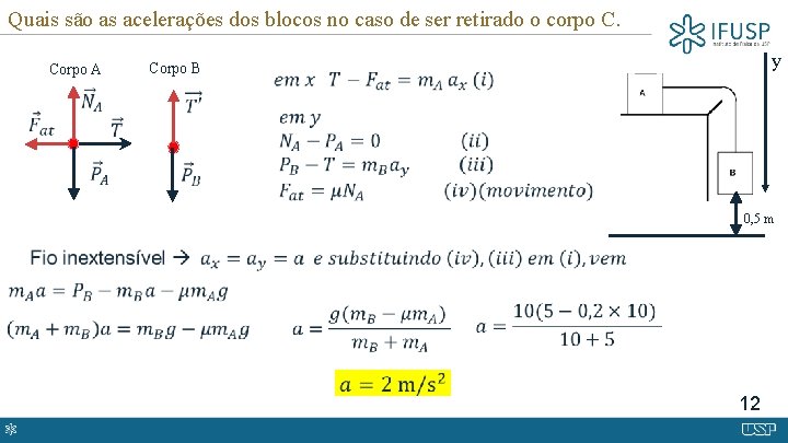 Quais são as acelerações dos blocos no caso de ser retirado o corpo C.