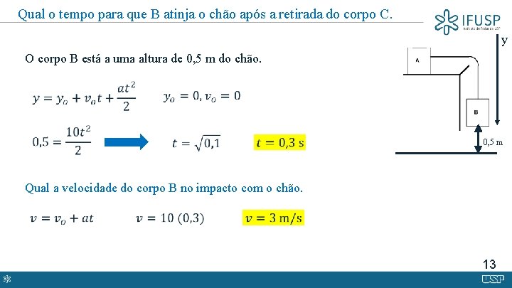 Qual o tempo para que B atinja o chão após a retirada do corpo