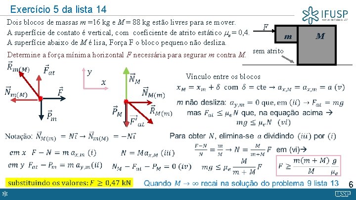 Exercício 5 da lista 14 Dois blocos de massas m =16 kg e M