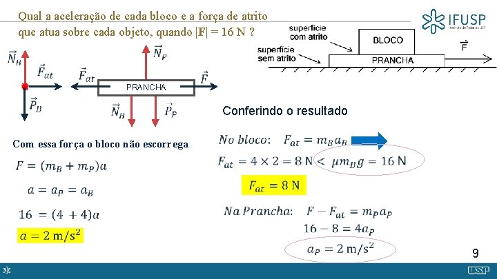 Qual a aceleração de cada bloco e a força de atrito que atua sobre