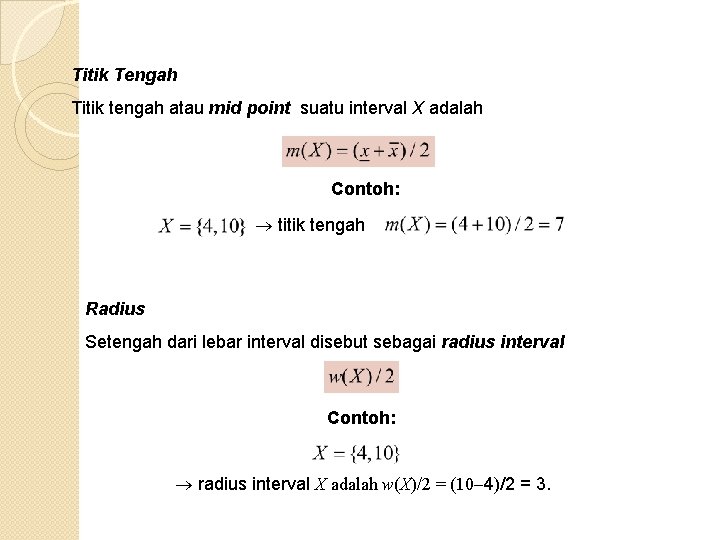 Titik Tengah Titik tengah atau mid point suatu interval X adalah Contoh: titik tengah