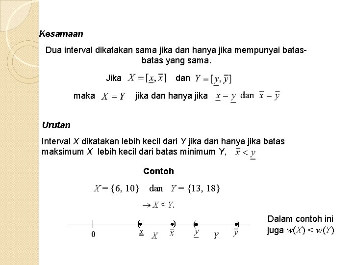 Kesamaan Dua interval dikatakan sama jika dan hanya jika mempunyai batas yang sama. Jika