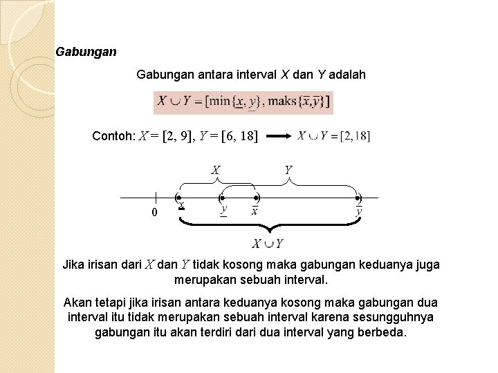 Gabungan antara interval X dan Y adalah Contoh: X = [2, 9], Y =