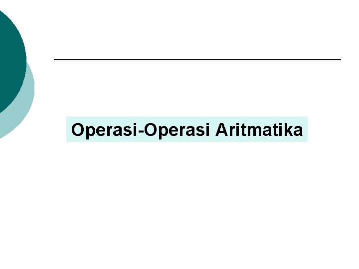 Operasi-Operasi Aritmatika 