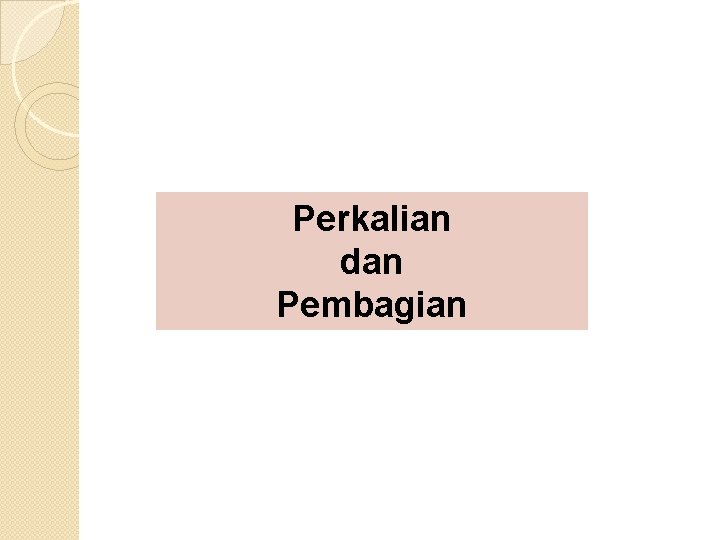 Perkalian dan Pembagian 