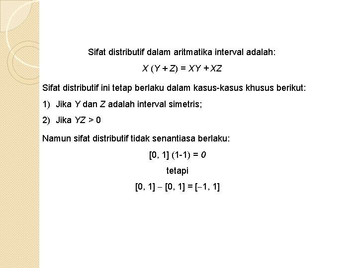 Sifat distributif dalam aritmatika interval adalah: X (Y + Z) = XY + XZ