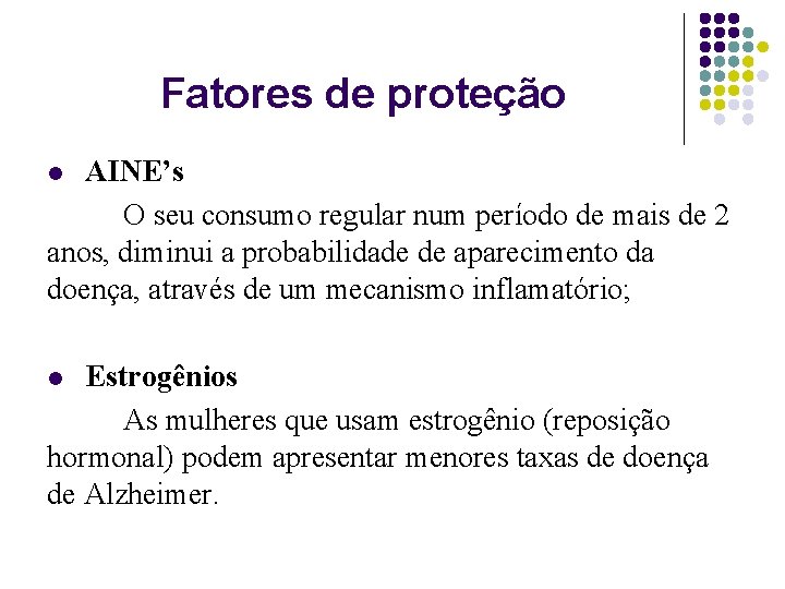 Fatores de proteção AINE’s O seu consumo regular num período de mais de 2