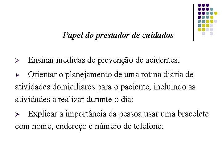 Papel do prestador de cuidados Ø Ensinar medidas de prevenção de acidentes; Orientar o