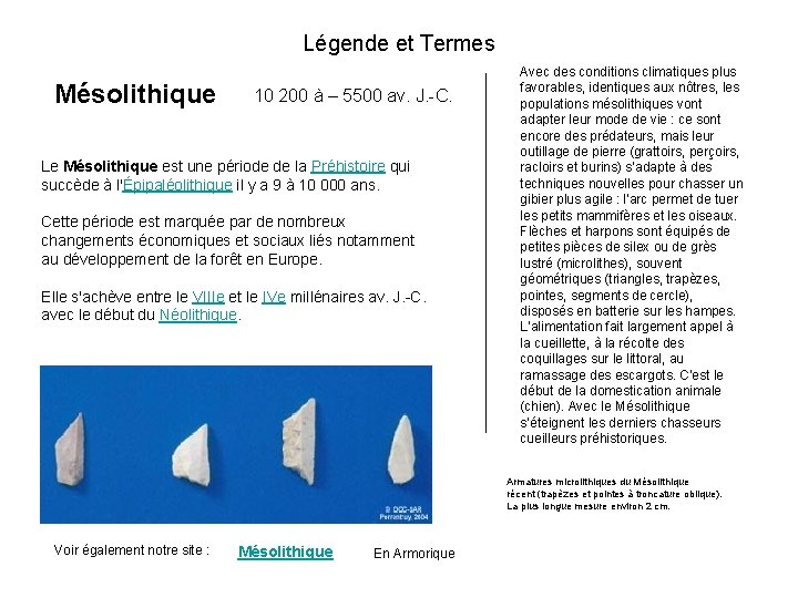 Légende et Termes Mésolithique 10 200 à – 5500 av. J. -C. Le Mésolithique