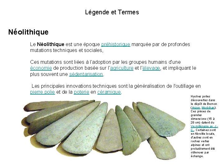 Légende et Termes Néolithique Le Néolithique est une époque préhistorique marquée par de profondes