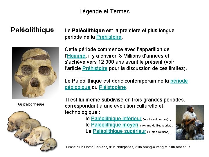 Légende et Termes Paléolithique Le Paléolithique est la première et plus longue période de