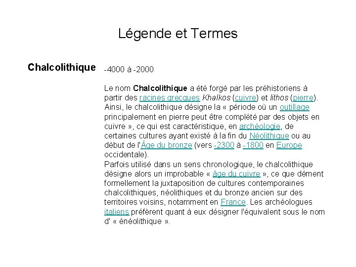 Légende et Termes Chalcolithique -4000 à -2000 Le nom Chalcolithique a été forgé par